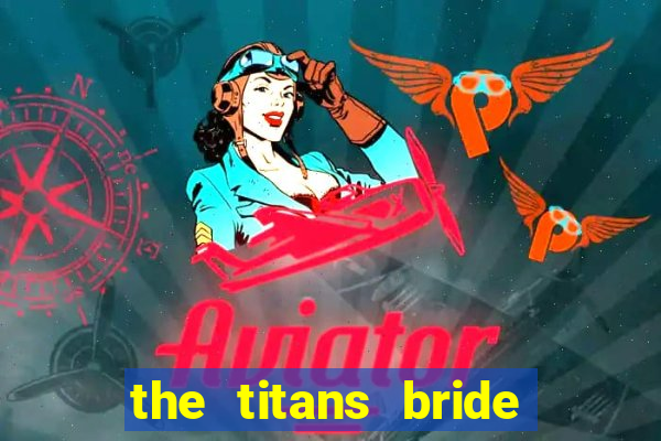 the titans bride cap 1